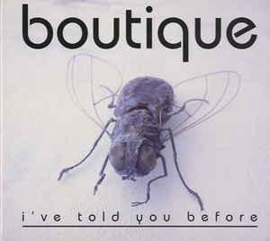 Boutique - I've Told You Before