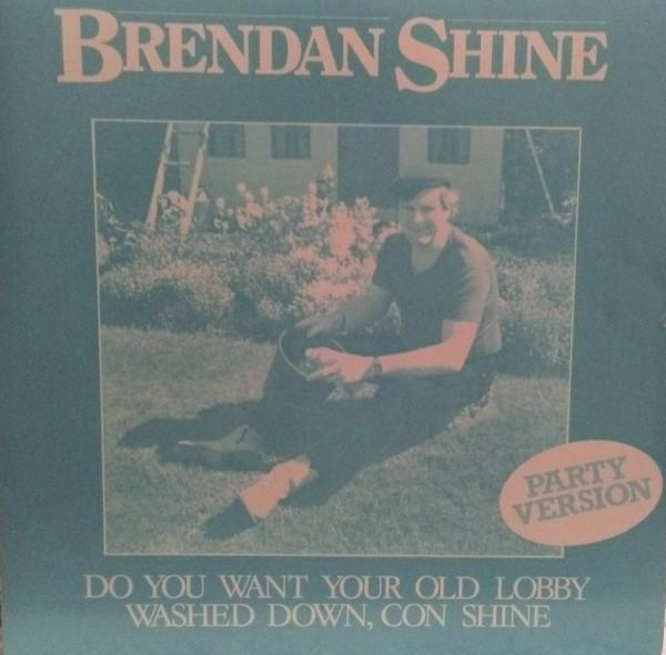 Brendan Shine - Do You Want Your Old Lobby Washed Down, Con Shine