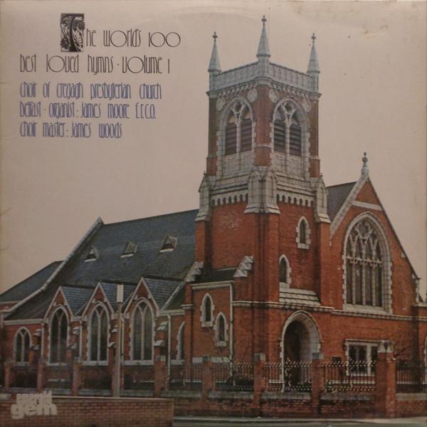 Cregagh Presbyterian Choir - The World's 100 Best Loved Hymns Volume 1