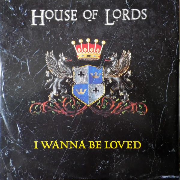 House Of Lords  - I Wanna Be Loved
