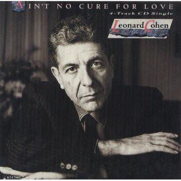 Leonard Cohen - Ain't No Cure For Love