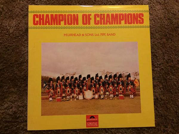 Muirhead & Sons Ltd. Pipe Band - Champion Of Champions